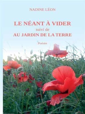 cover image of LE NÉANT à VIDER suivi de AU JARDIN de la TERRE
